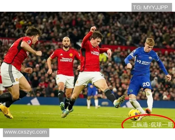 切尔西与曼联对决前瞻分析及比赛结果预测 切尔西与曼联对决前瞻分析及比赛结果预测
